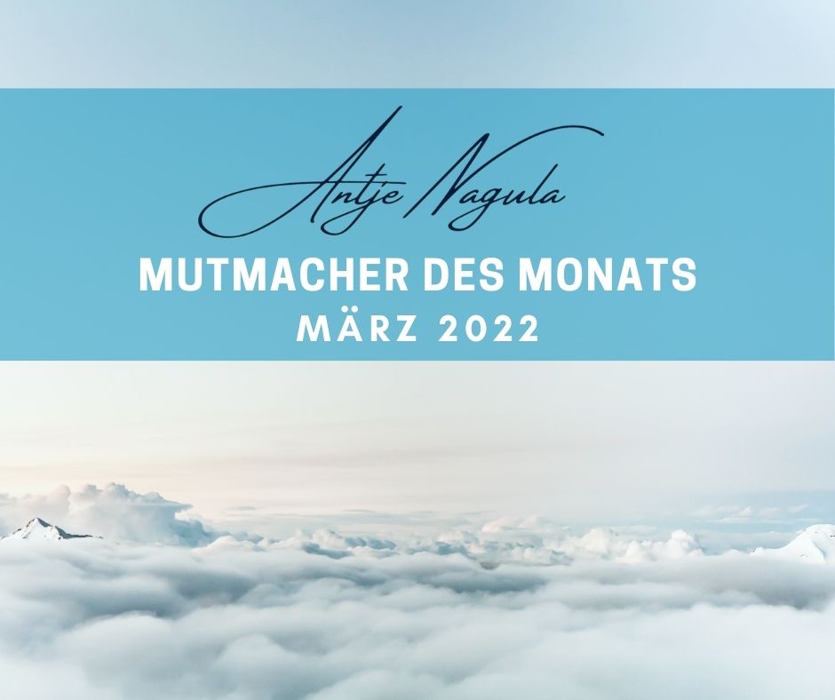 Mutmacher des Monats März 2022